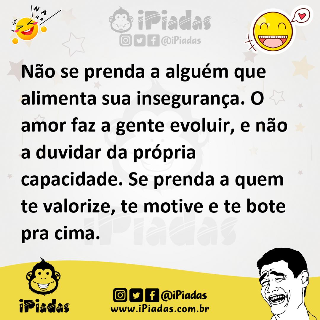 Ilustração de Não se prenda a alguém que alimenta sua insegurança. O amor faz a gent... no iPiadas