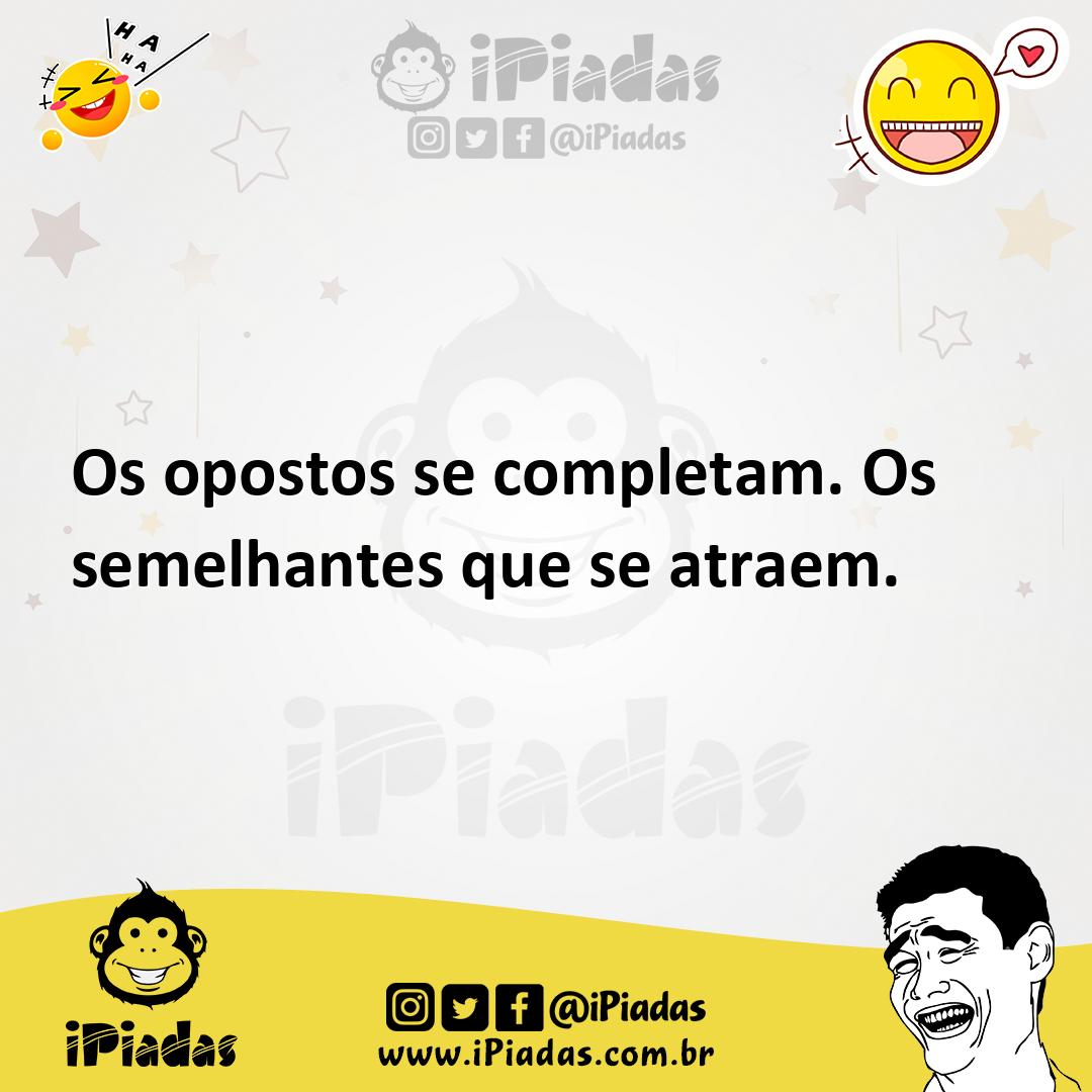 Ilustração de Os opostos se completam. Os semelhantes que se atraem. no iPiadas