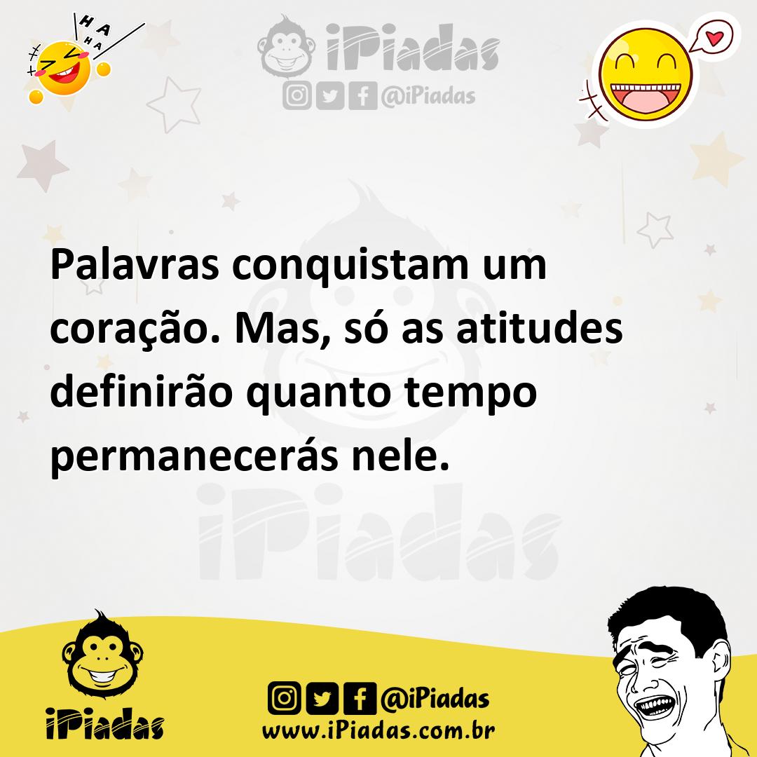 Ilustração de Palavras conquistam um coração. Mas, só as atitudes definirão quanto t... no iPiadas