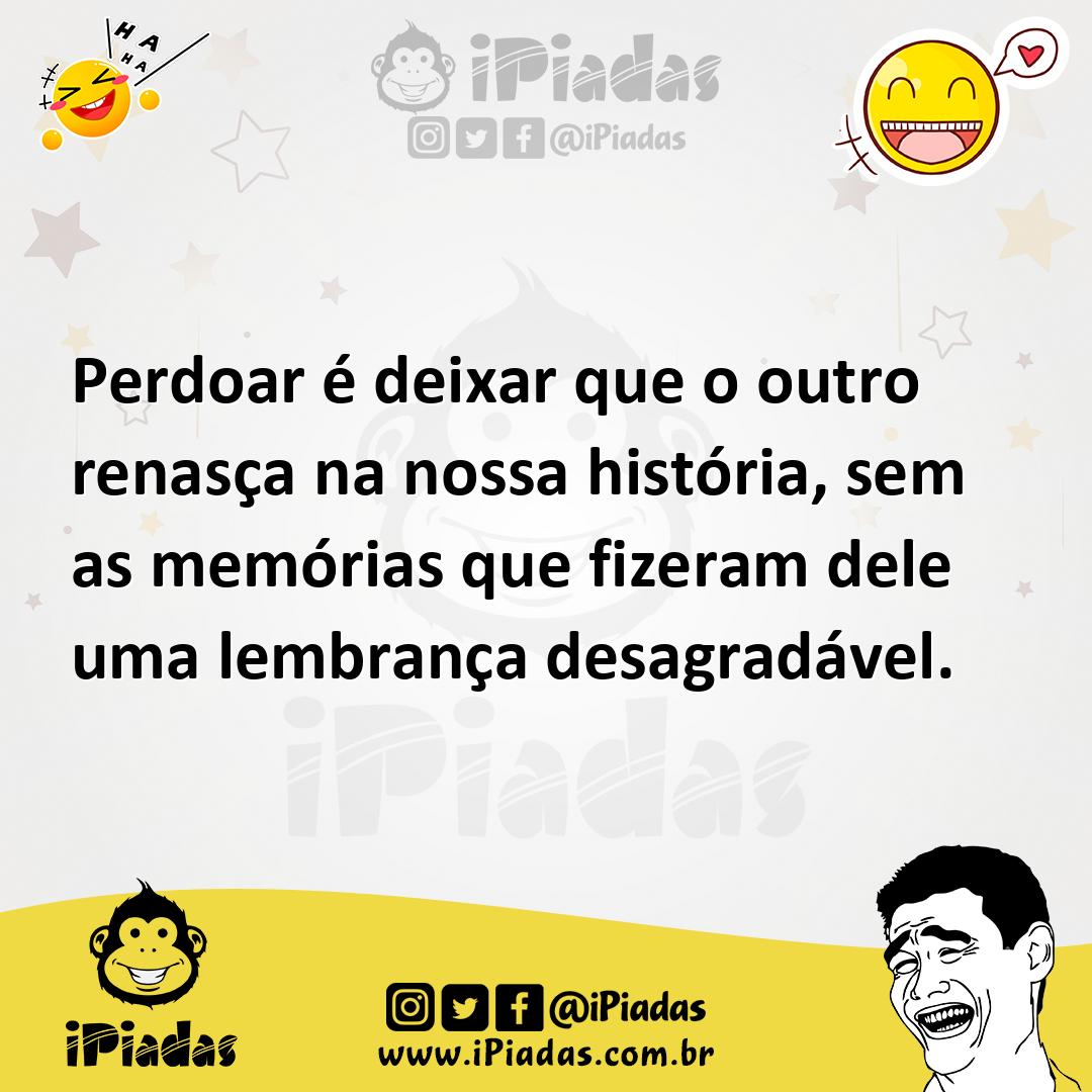 Ilustração de Perdoar é deixar que o outro renasça na nossa história, sem as memória... no iPiadas