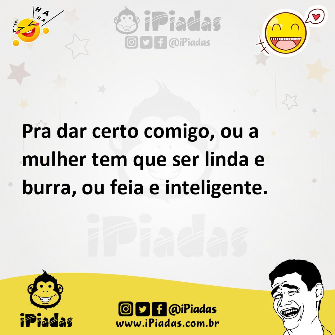 Ilustração de Pra dar certo comigo, ou a mulher tem que ser linda e burra, ou feia e... no iPiadas
