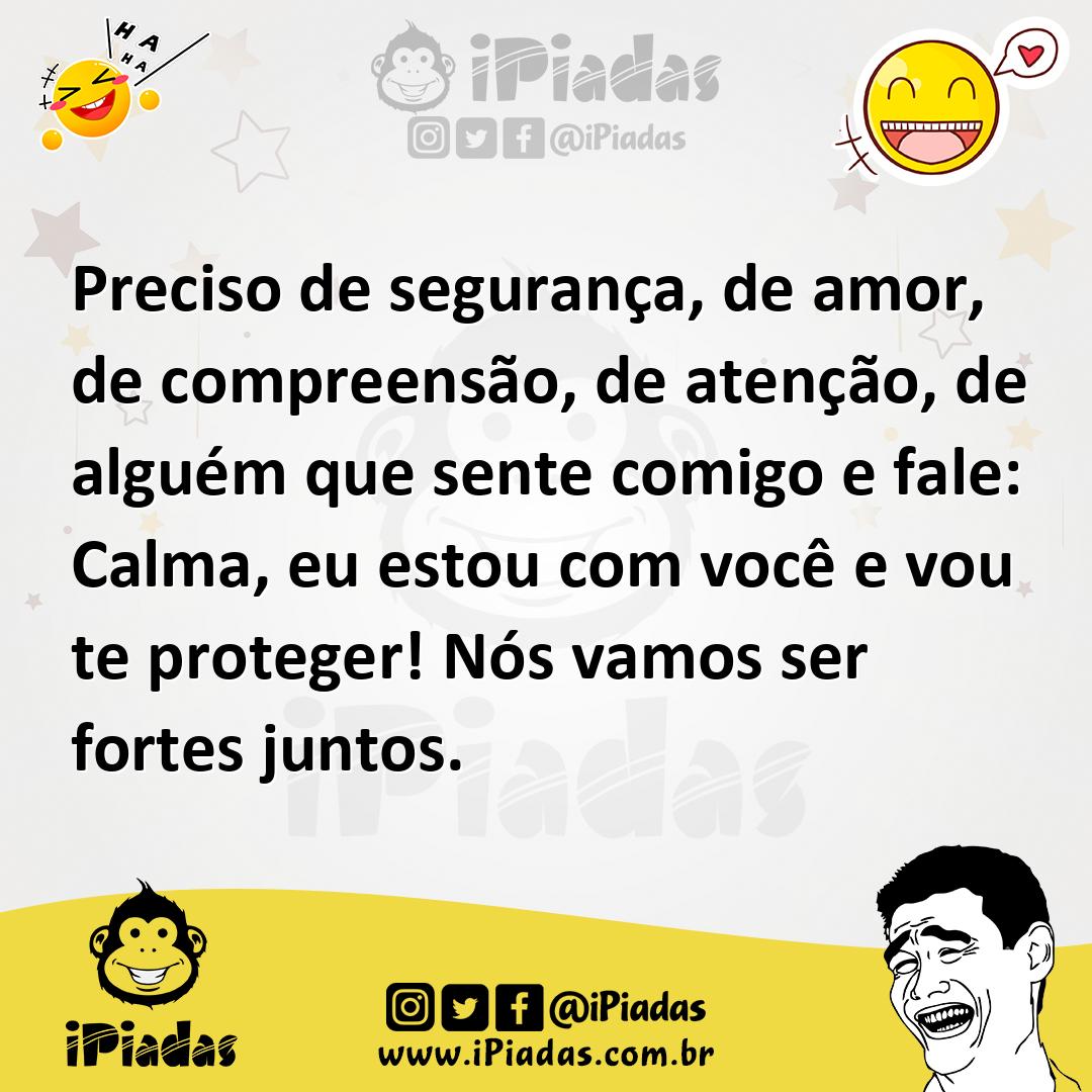Ilustração de Preciso de segurança, de amor, de compreensão, de atenção, de alguém q... no iPiadas