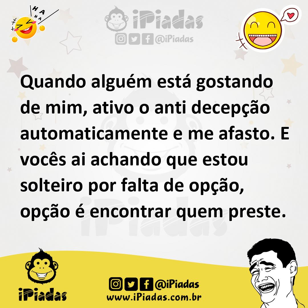 Ilustração de Quando alguém está gostando de mim, ativo o anti decepção automaticame... no iPiadas