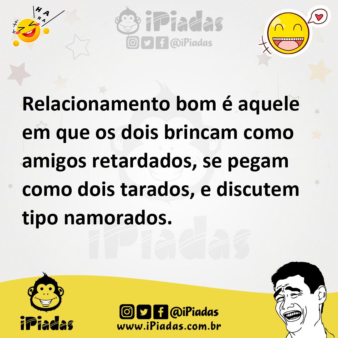 Ilustração de Relacionamento bom é aquele em que os dois brincam como amigos retarda... no iPiadas