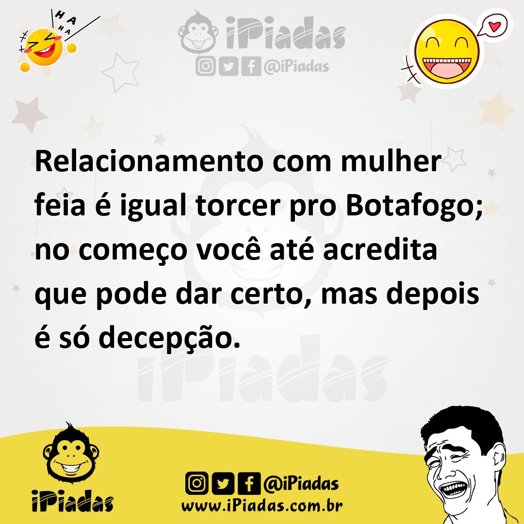 Ilustração de Relacionamento com mulher feia é igual torcer pro Botafogo; no começo... no iPiadas