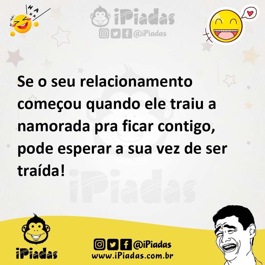 Ilustração de Se o seu relacionamento começou quando ele traiu a namorada pra ficar... no iPiadas