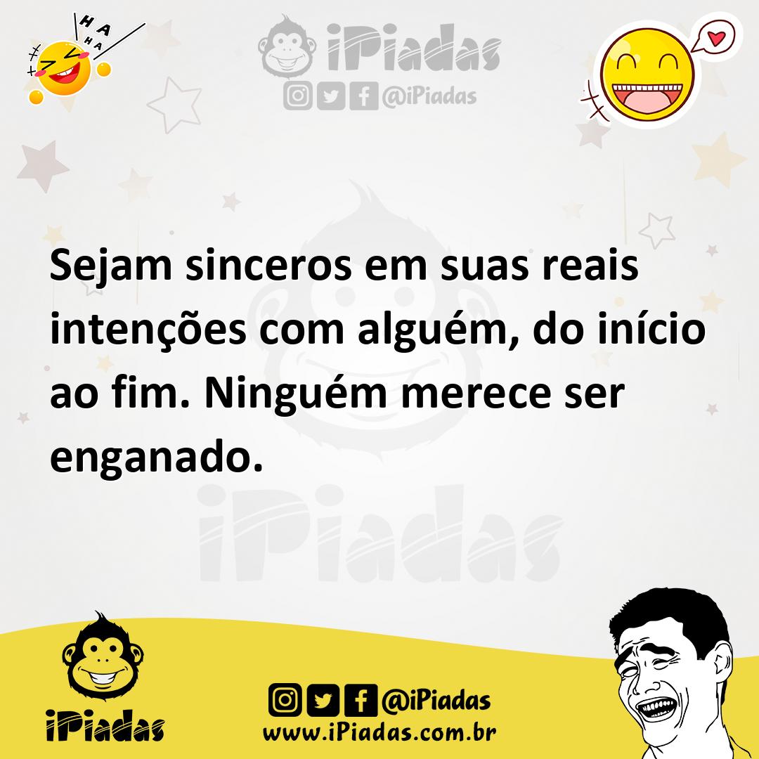 Ilustração de Sejam sinceros em suas reais intenções com alguém, do início ao fim. N... no iPiadas