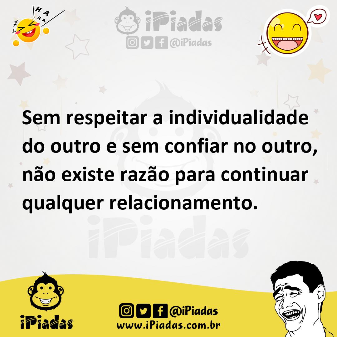 Ilustração de Sem respeitar a individualidade do outro e sem confiar no outro, não e... no iPiadas