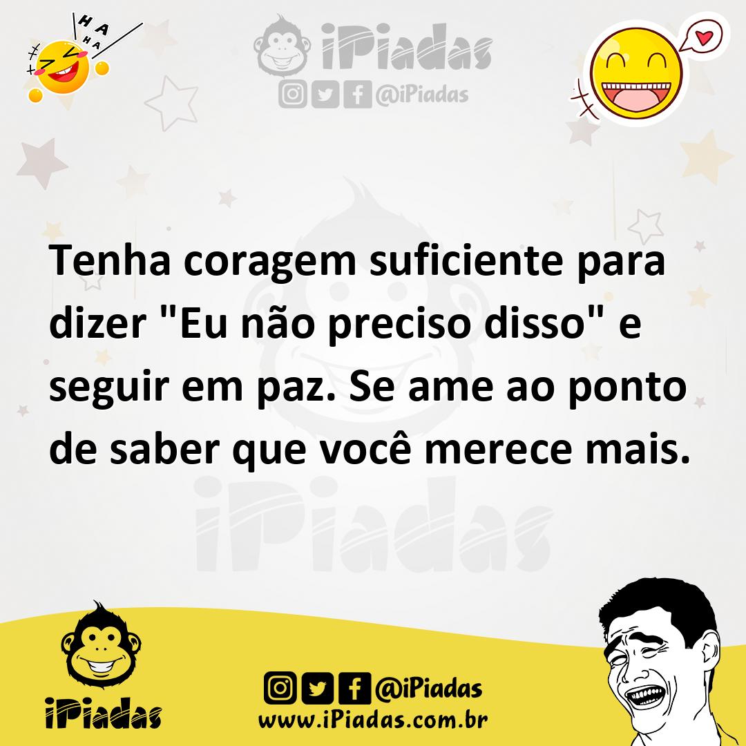 Ilustração de Tenha coragem suficiente para dizer "Eu não preciso disso" e seguir em... no iPiadas