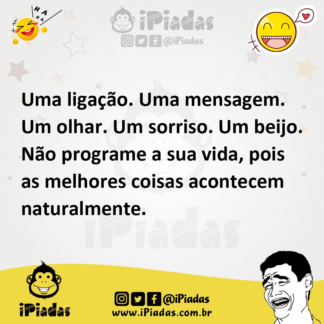 Ilustração de Uma ligação. Uma mensagem. Um olhar. Um sorriso. Um beijo. Não program... no iPiadas