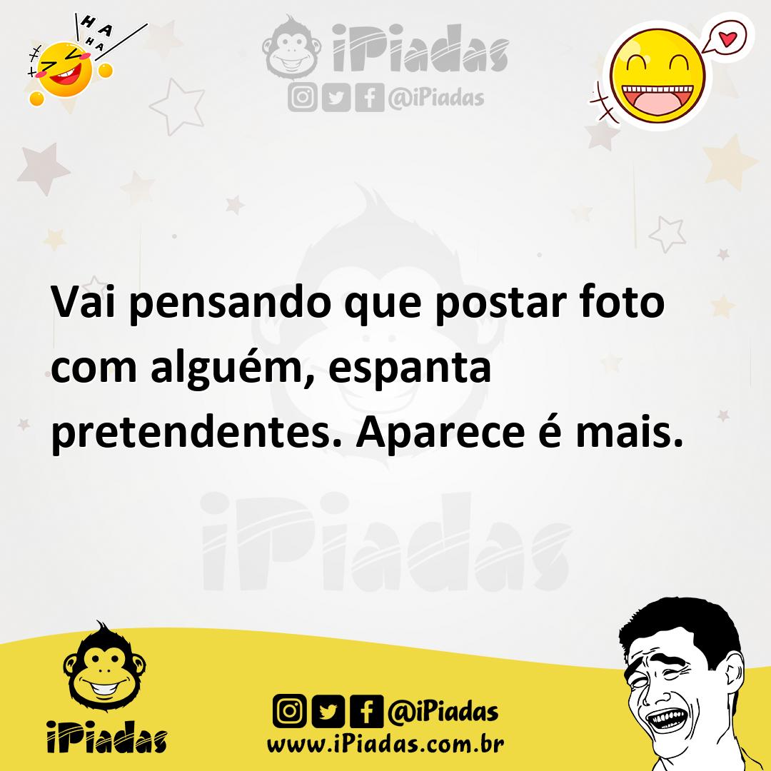 Ilustração de Vai pensando que postar foto com alguém, espanta pretendentes. Aparece... no iPiadas