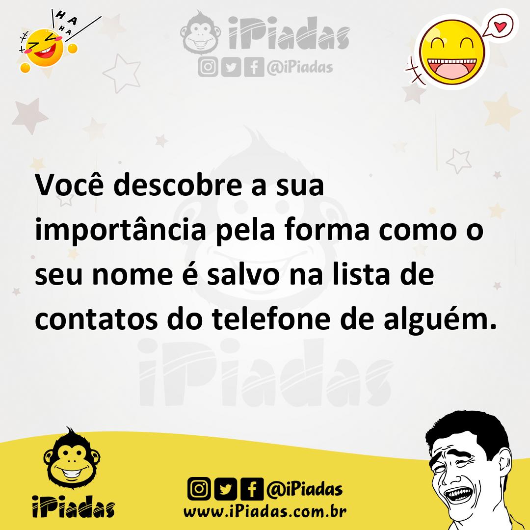 Ilustração de Você descobre a sua importância pela forma como o seu nome é salvo na... no iPiadas