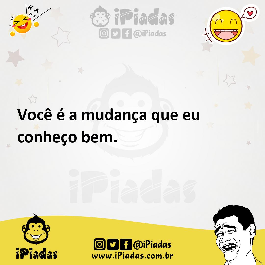 Ilustração de Você é a mudança que eu conheço bem. no iPiadas