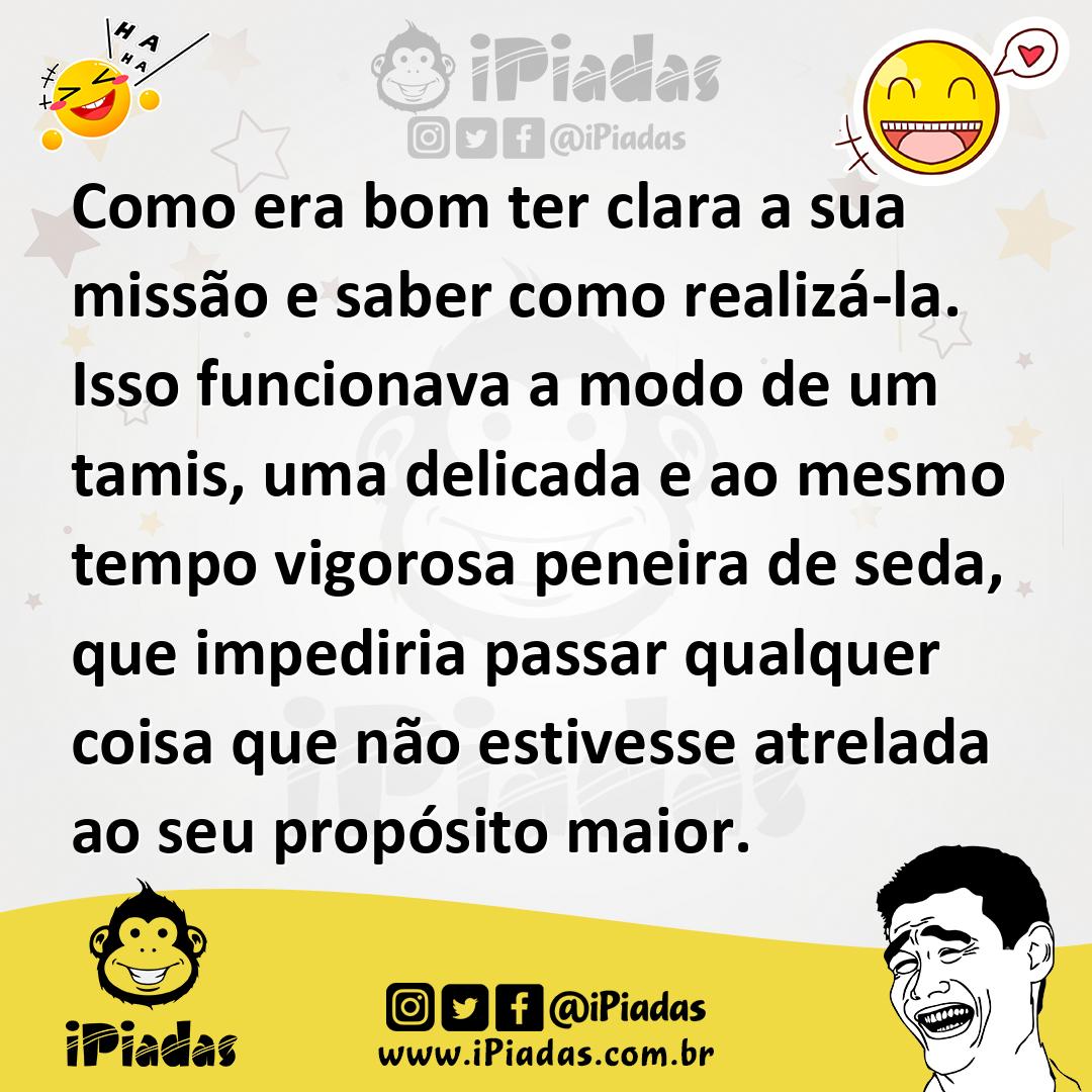Ilustração de Como era bom ter clara a sua missão e saber como realizá-la. Isso func... no iPiadas