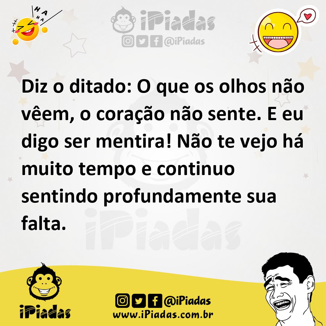 Ilustração de Diz o ditado: O que os olhos não vêem, o coração não sente. E eu digo... no iPiadas