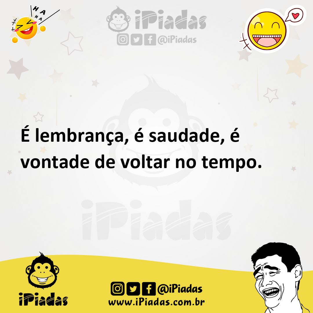Ilustração de É lembrança, é saudade, é vontade de voltar no tempo. no iPiadas