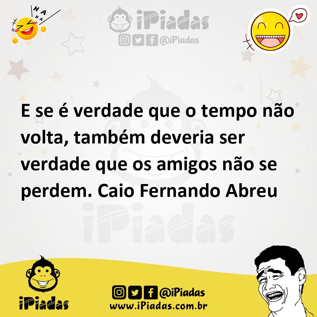 Ilustração de E se é verdade que o tempo não volta, também deveria ser verdade que o... no iPiadas