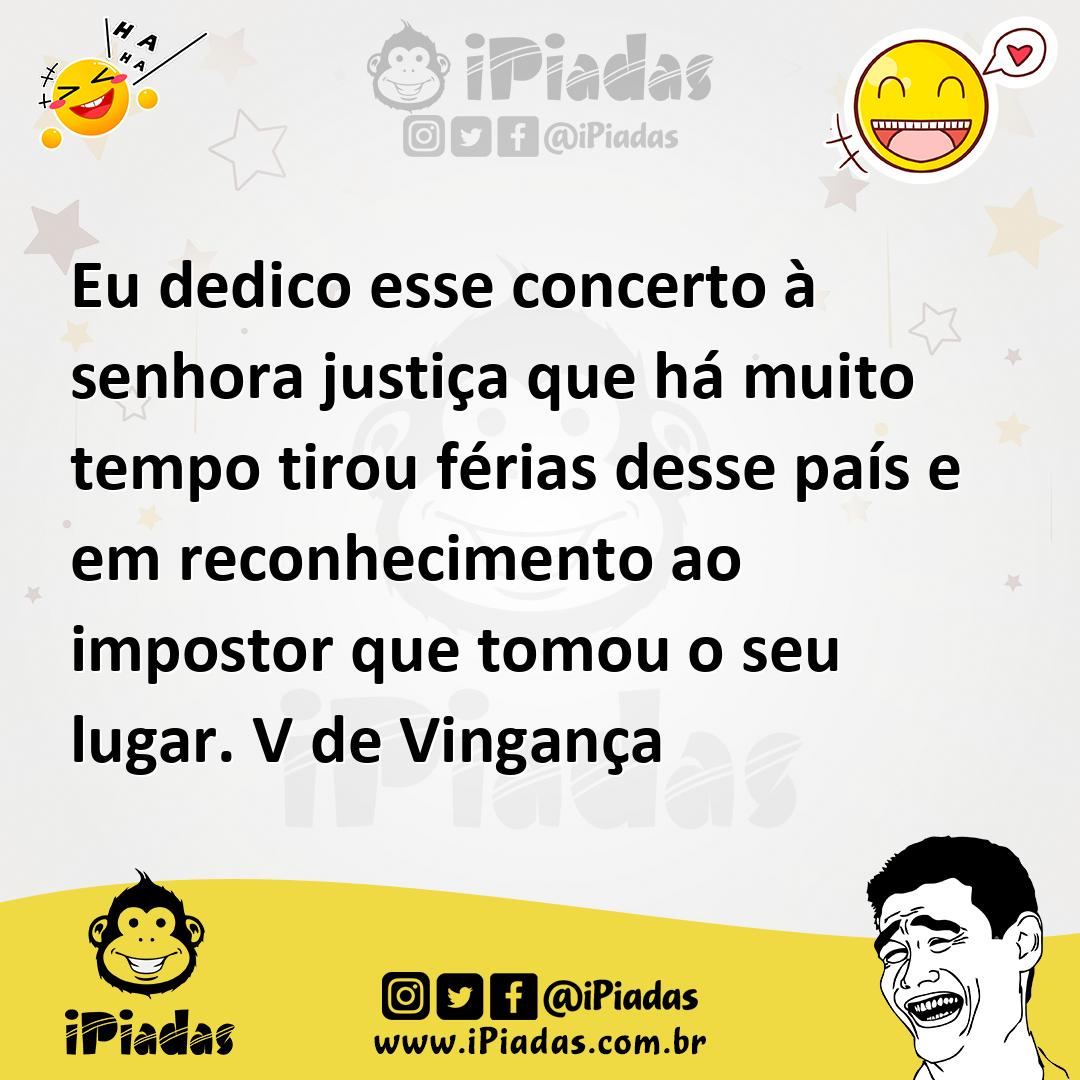 Ilustração de Eu dedico esse concerto à senhora justiça que há muito tempo tirou fér... no iPiadas