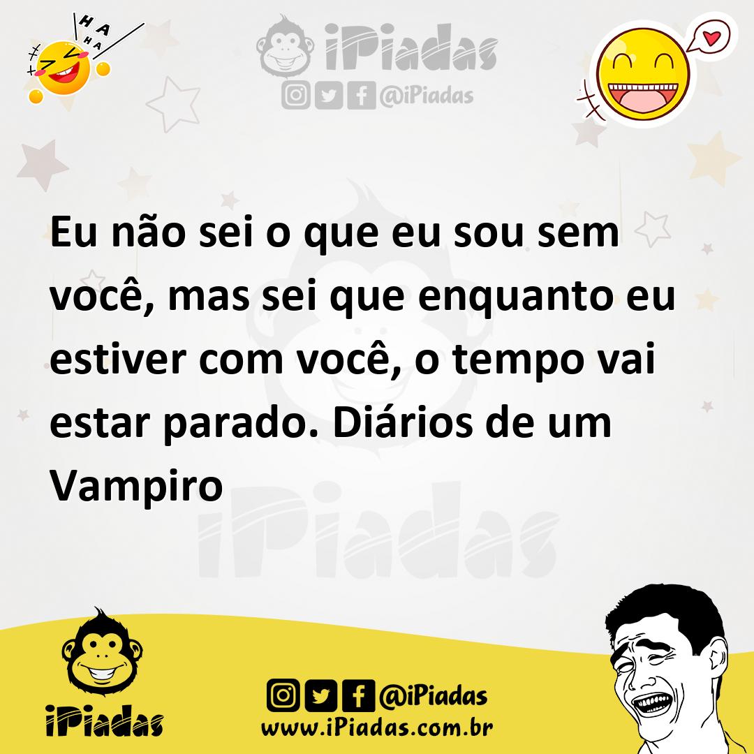 Ilustração de Eu não sei o que eu sou sem você, mas sei que enquanto eu estiver com... no iPiadas