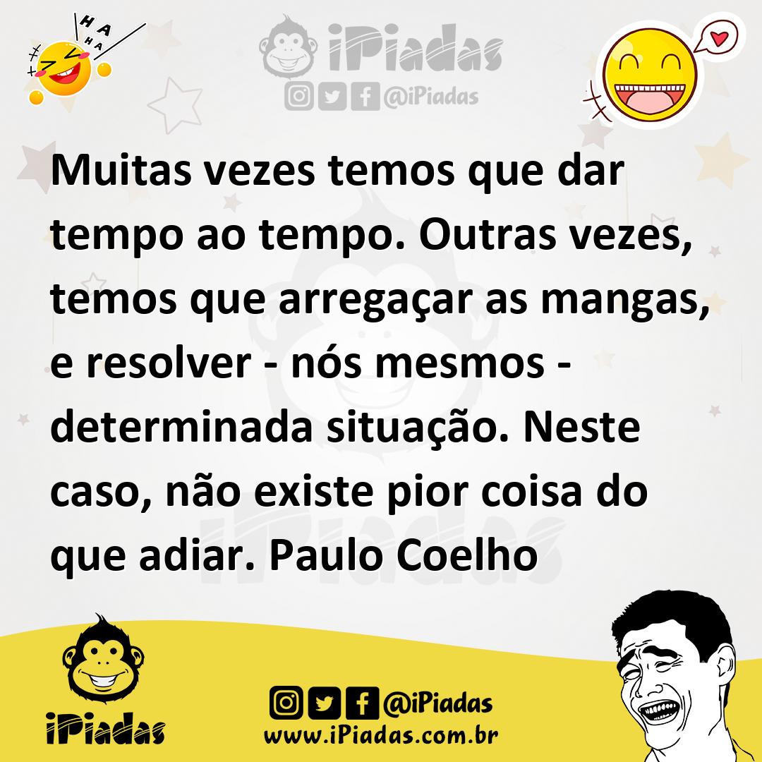 Ilustração de Muitas vezes temos que dar tempo ao tempo. Outras vezes, temos que arr... no iPiadas