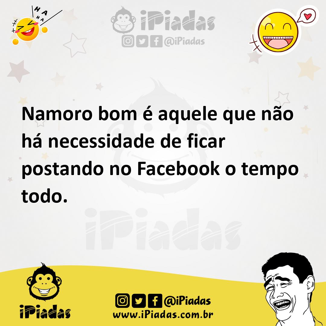 Ilustração de Namoro bom é aquele que não há necessidade de ficar postando no Facebo... no iPiadas