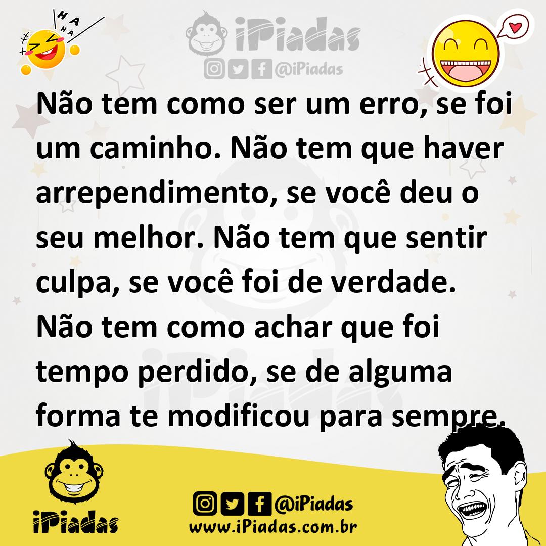 Ilustração de Não tem como ser um erro, se foi um caminho. Não tem que haver arrepen... no iPiadas