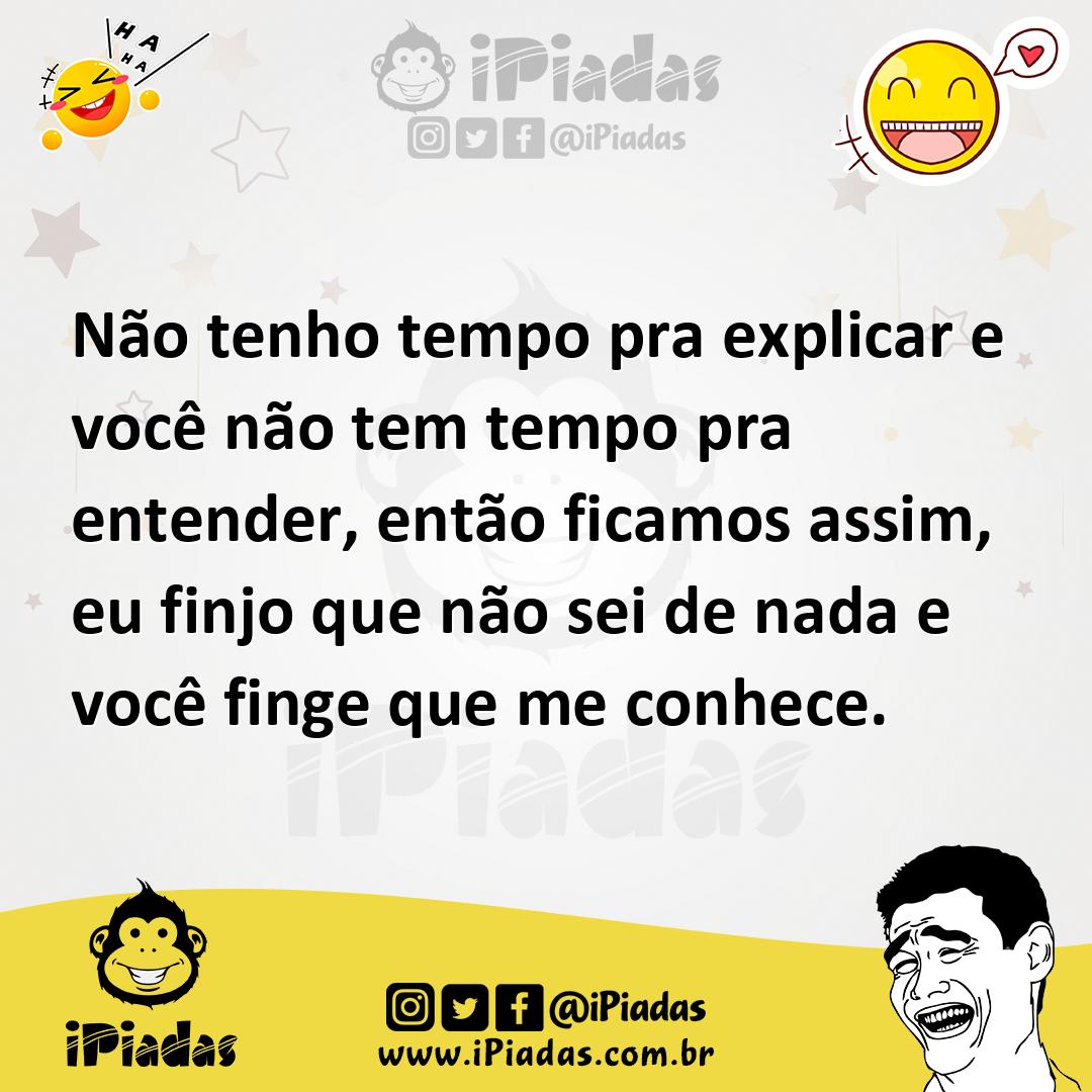 Ilustração de Não tenho tempo pra explicar e você não tem tempo pra entender, então... no iPiadas