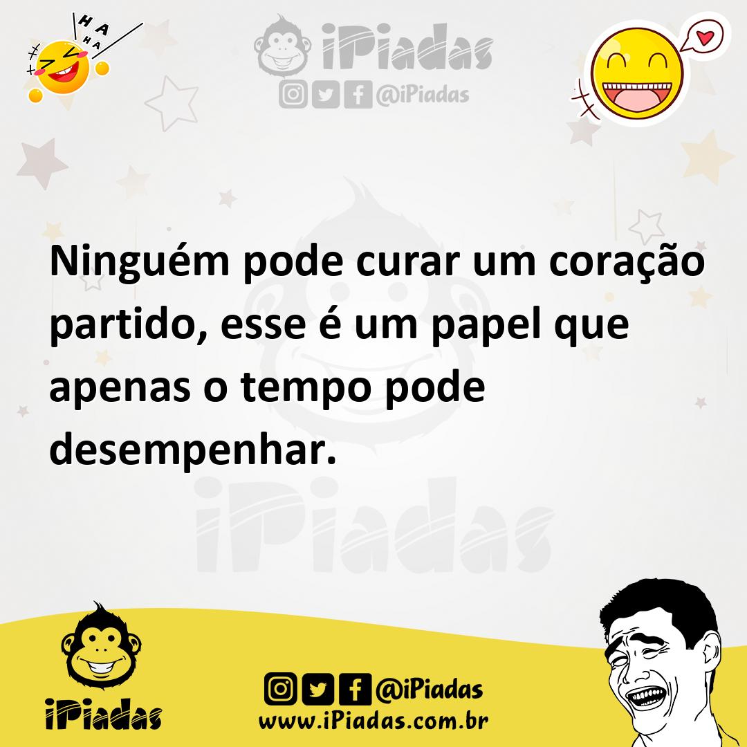 Ilustração de Ninguém pode curar um coração partido, esse é um papel que apenas o te... no iPiadas