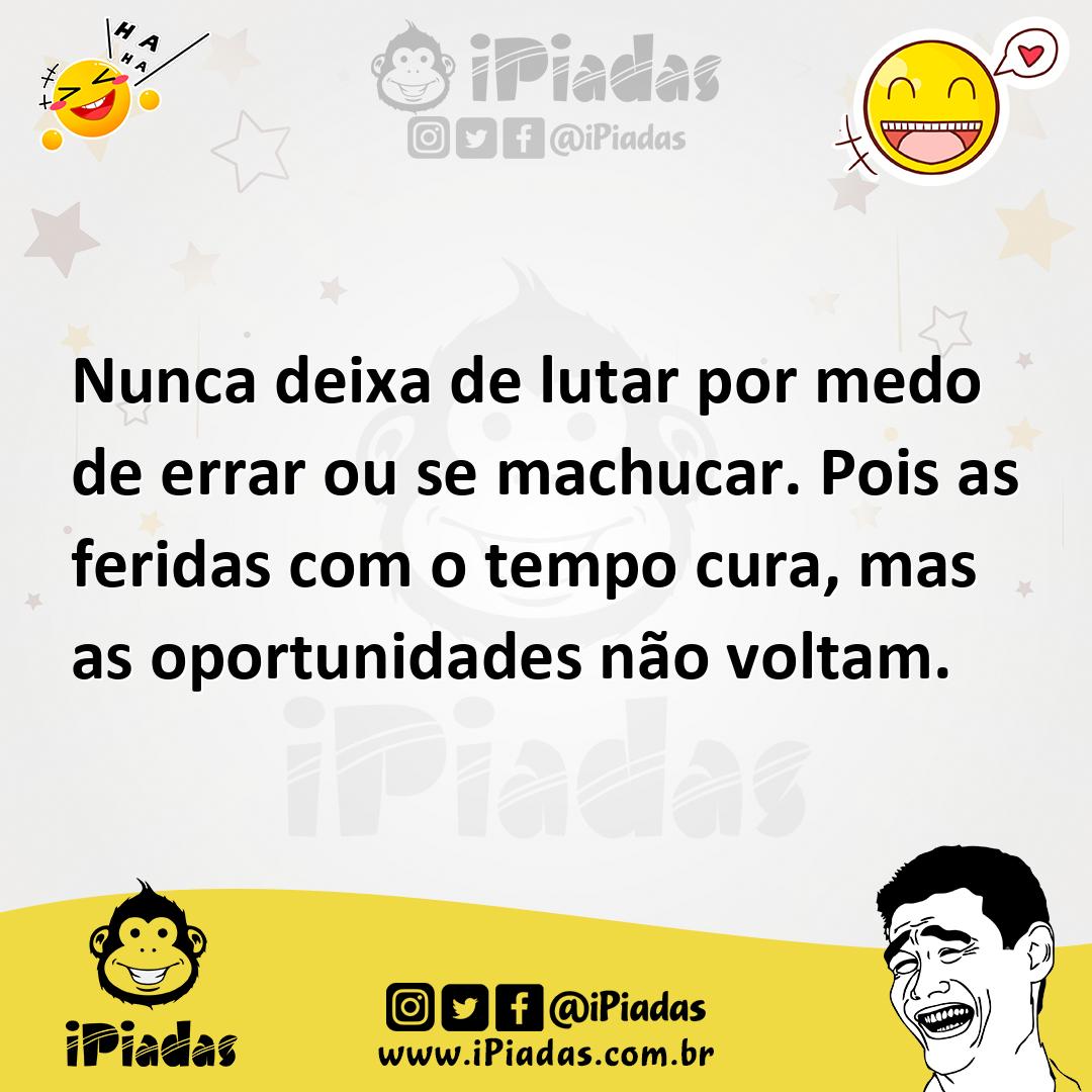 Ilustração de Nunca deixa de lutar por medo de errar ou se machucar. Pois as feridas... no iPiadas