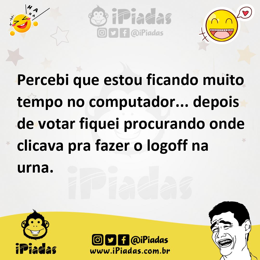 Ilustração de Percebi que estou ficando muito tempo no computador... depois de votar... no iPiadas