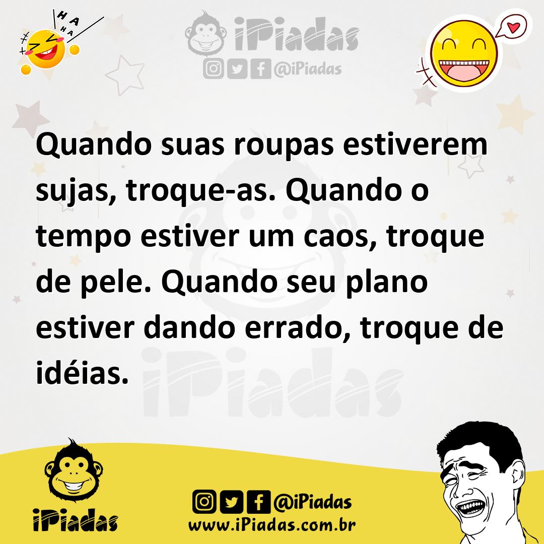 Ilustração de Quando suas roupas estiverem sujas, troque-as. Quando o tempo estiver... no iPiadas