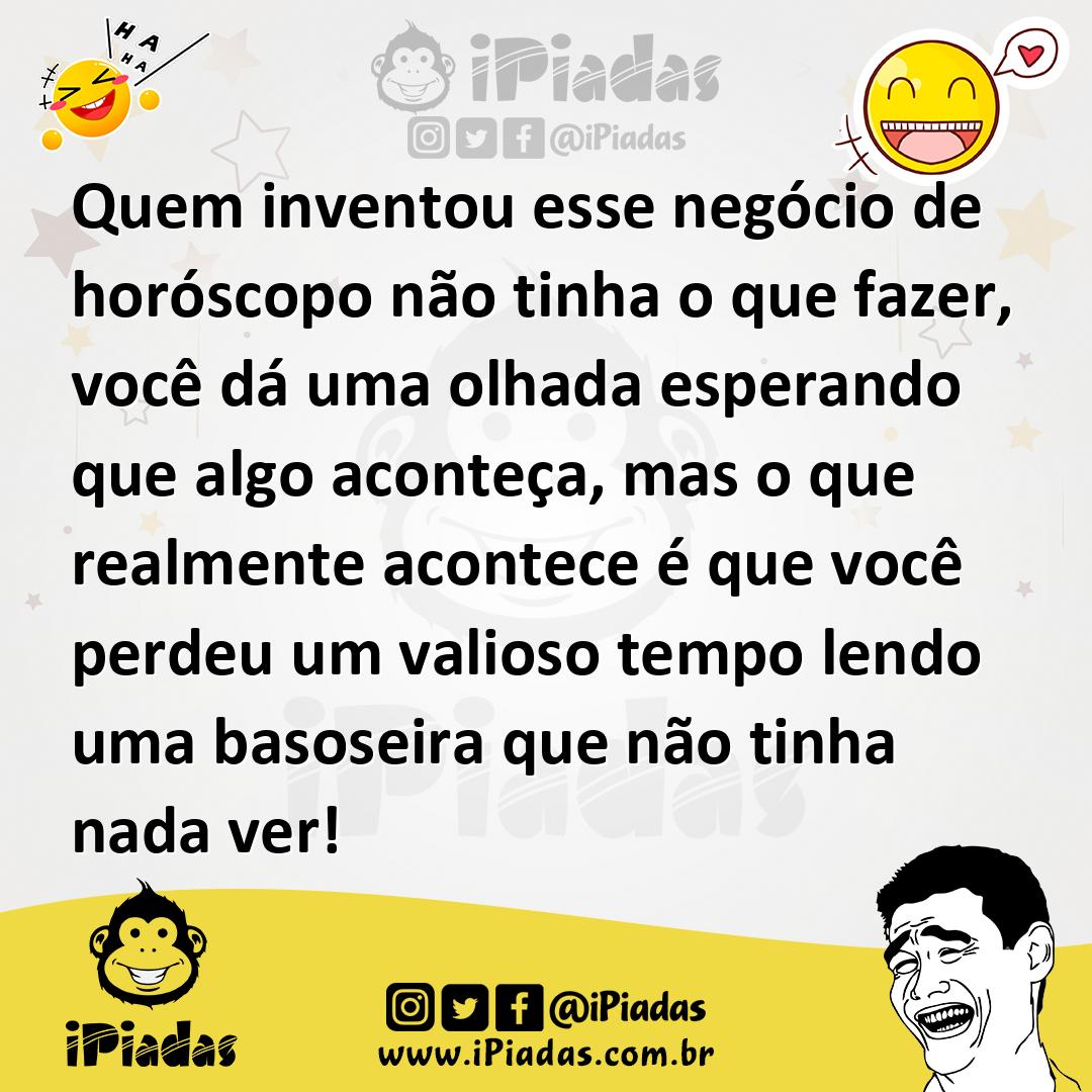 Ilustração de Quem inventou esse negócio de horóscopo não tinha o que fazer, você dá... no iPiadas