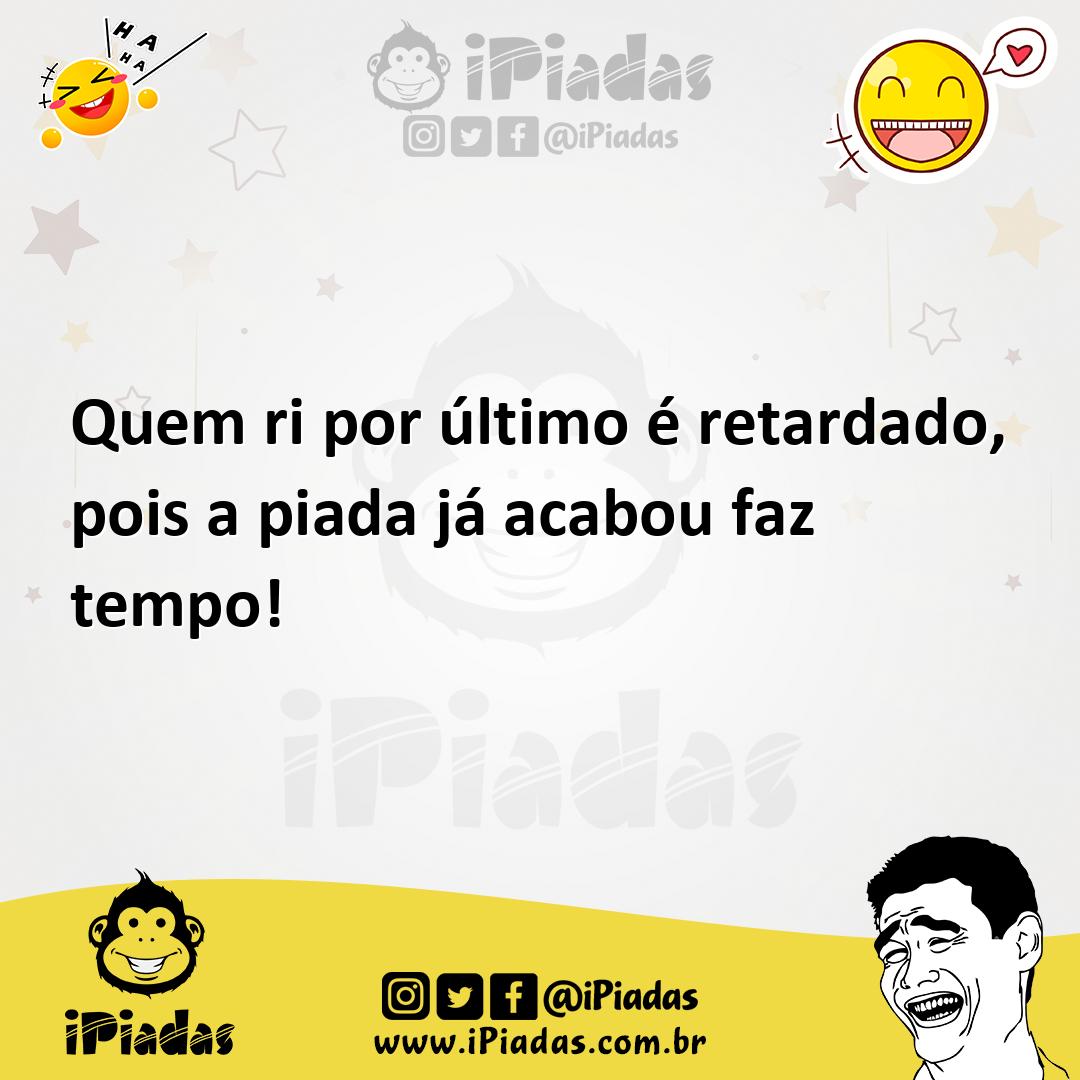 Ilustração de Quem ri por último é retardado, pois a piada já acabou faz tempo! no iPiadas