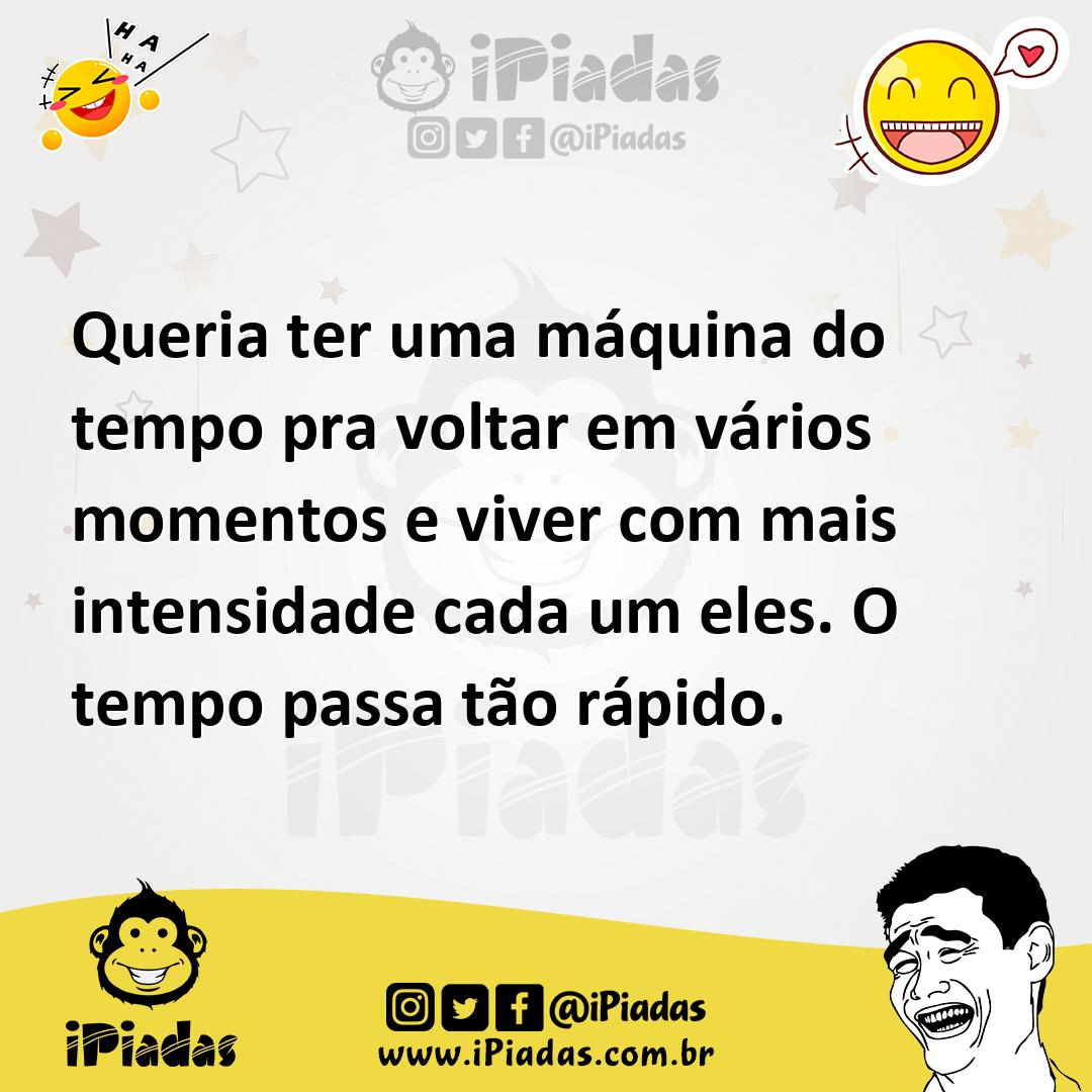 Ilustração de Queria ter uma máquina do tempo pra voltar em vários momentos e viver... no iPiadas
