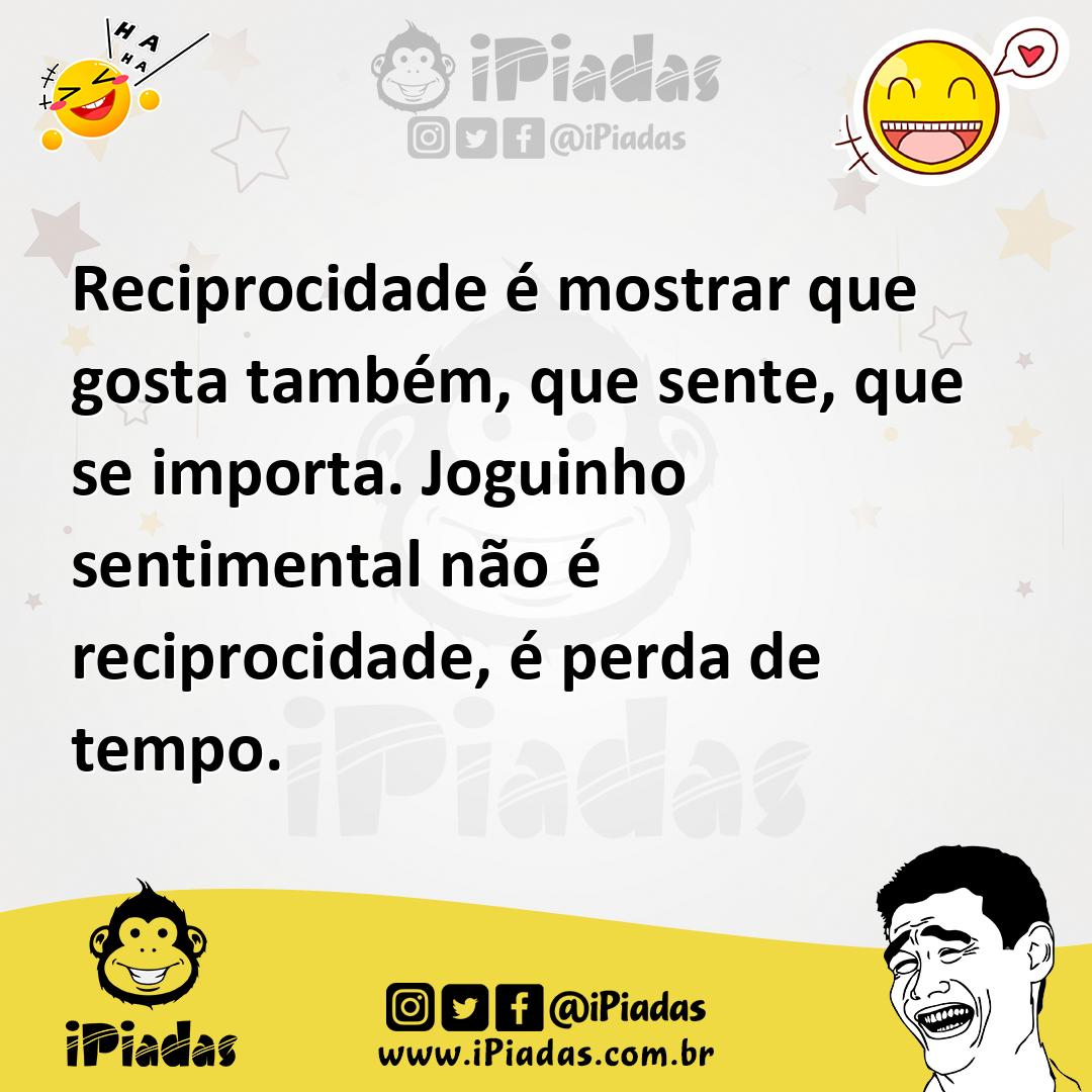 Ilustração de Reciprocidade é mostrar que gosta também, que sente, que se importa. J... no iPiadas