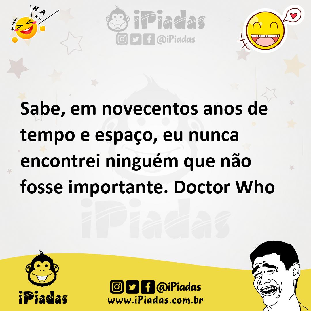 Ilustração de Sabe, em novecentos anos de tempo e espaço, eu nunca encontrei ninguém... no iPiadas
