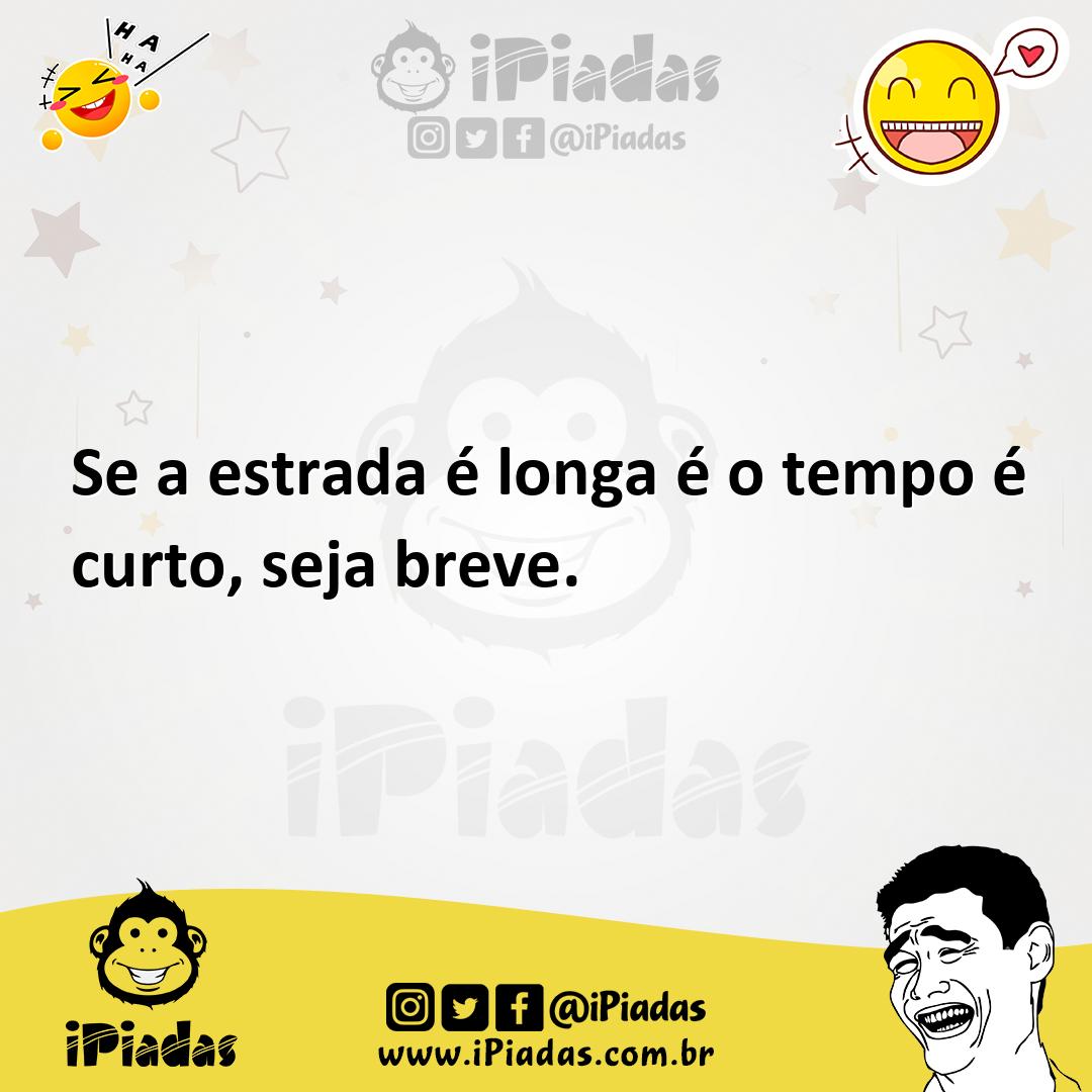 Ilustração de Se a estrada é longa é o tempo é curto, seja breve. no iPiadas