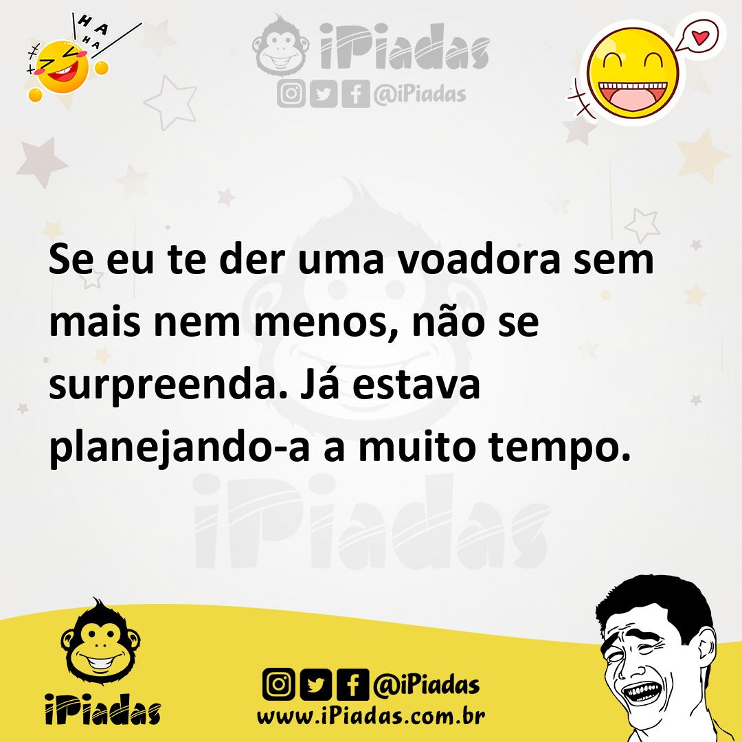 Ilustração de Se eu te der uma voadora sem mais nem menos, não se surpreenda. Já est... no iPiadas