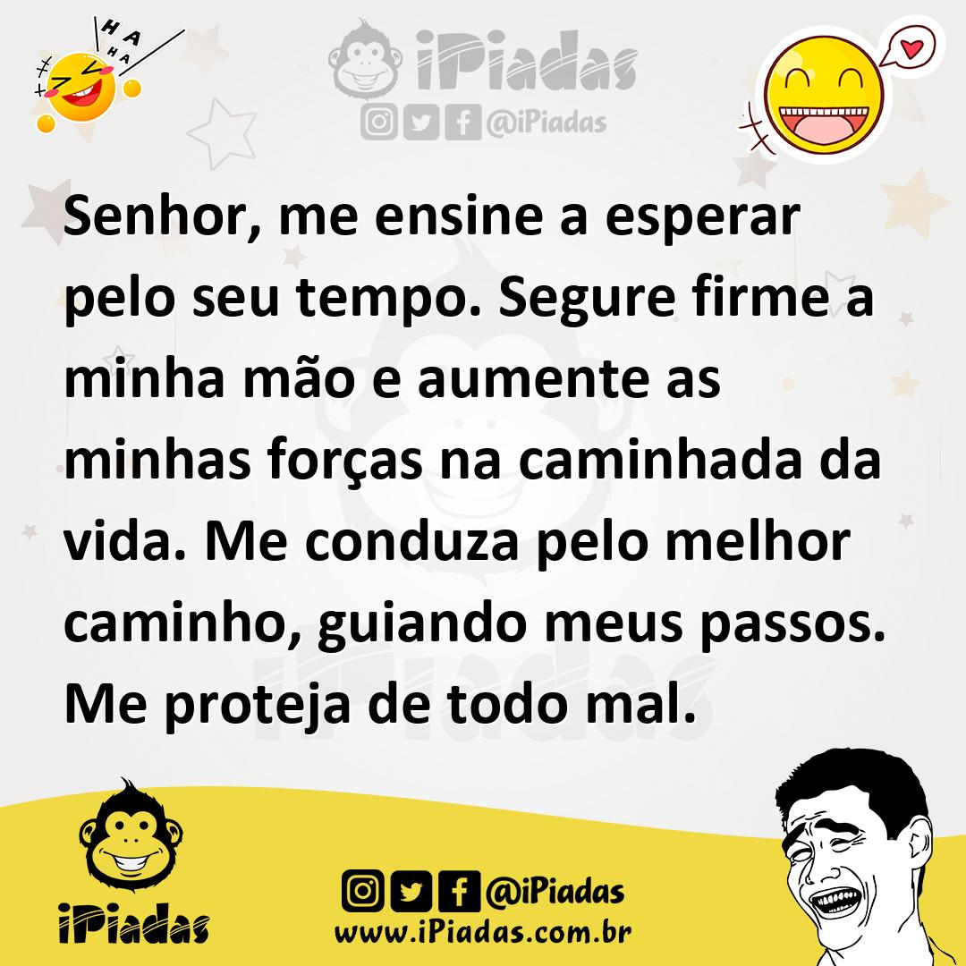 Ilustração de Senhor, me ensine a esperar pelo seu tempo. Segure firme a minha mão e... no iPiadas