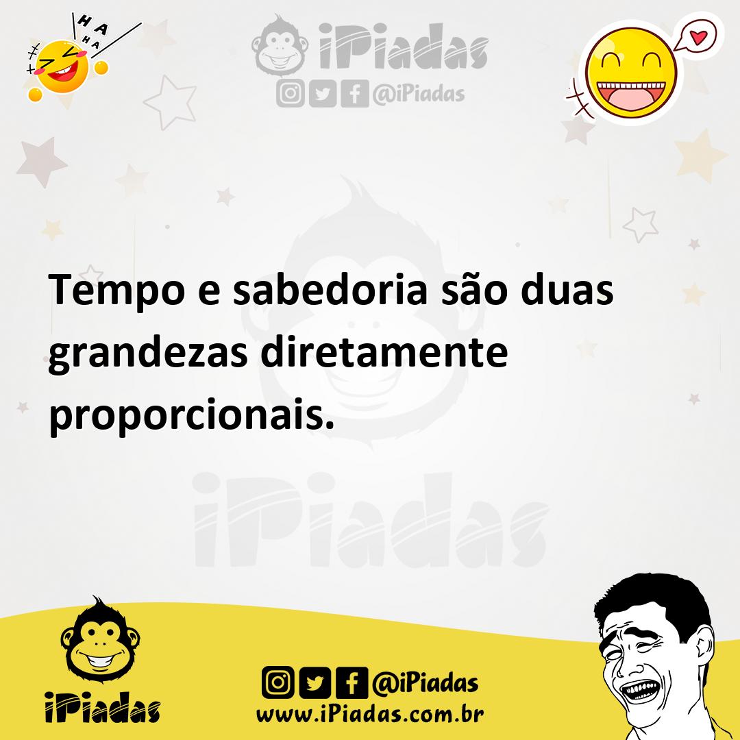 Ilustração de Tempo e sabedoria são duas grandezas diretamente proporcionais. no iPiadas