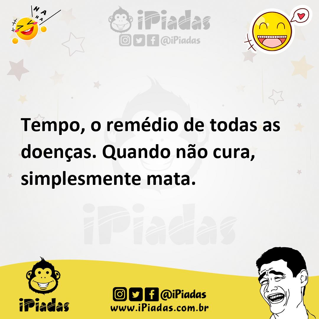 Ilustração de Tempo, o remédio de todas as doenças. Quando não cura, simplesmente ma... no iPiadas