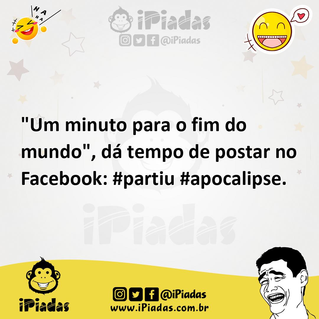 Ilustração de "Um minuto para o fim do mundo", dá tempo de postar no Facebook: #part... no iPiadas