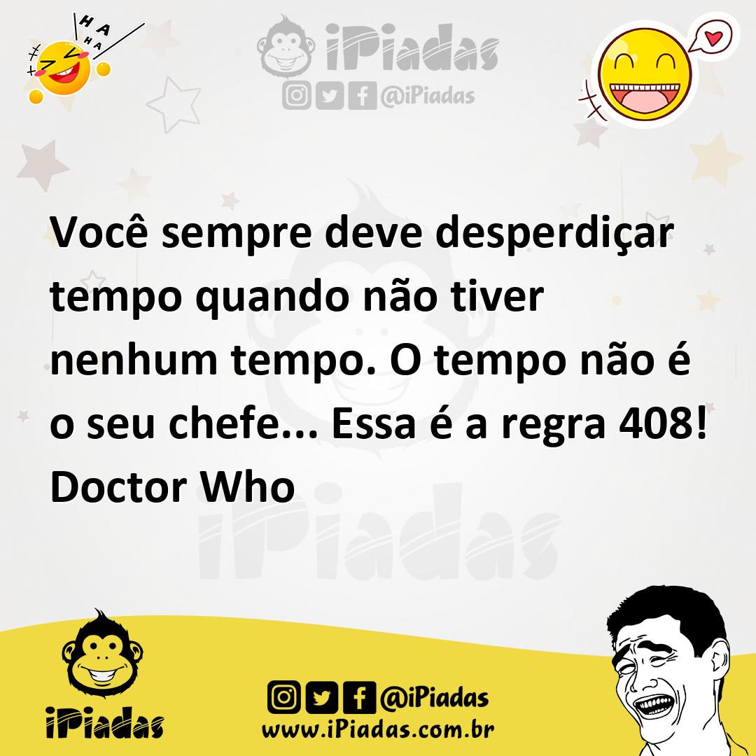 Ilustração de Você sempre deve desperdiçar tempo quando não tiver nenhum tempo. O te... no iPiadas