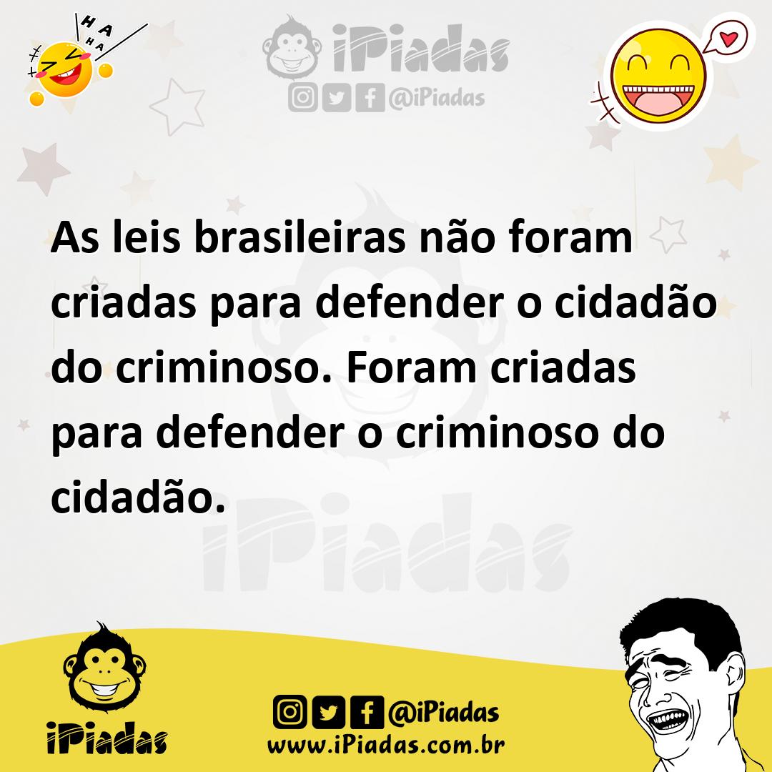 Ilustração de As leis brasileiras não foram criadas para defender o cidadão do crimi... no iPiadas