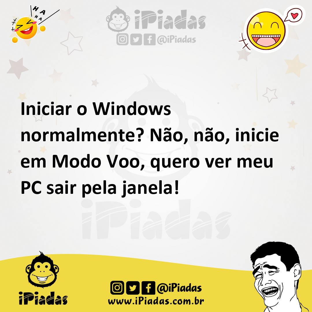 Ilustração de Iniciar o Windows normalmente? Não, não, inicie em Modo Voo, quero ver... no iPiadas
