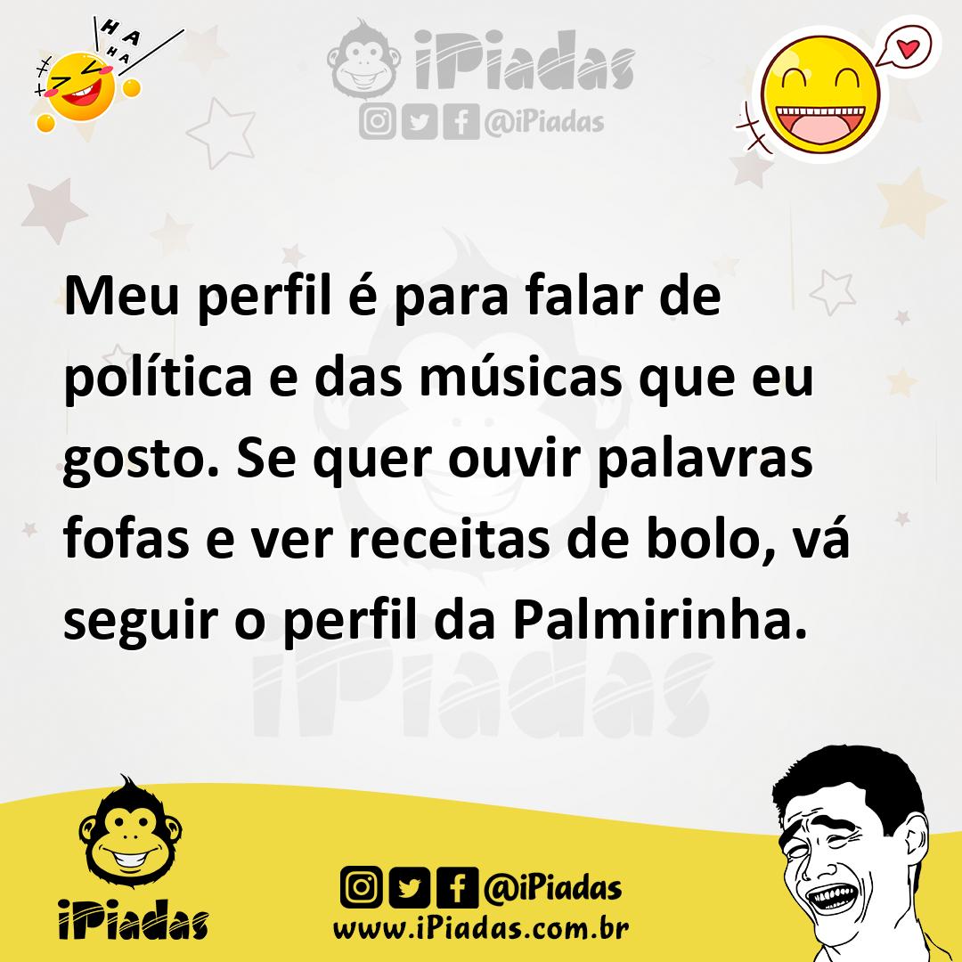 Ilustração de Meu perfil é para falar de política e das músicas que eu gosto. Se que... no iPiadas