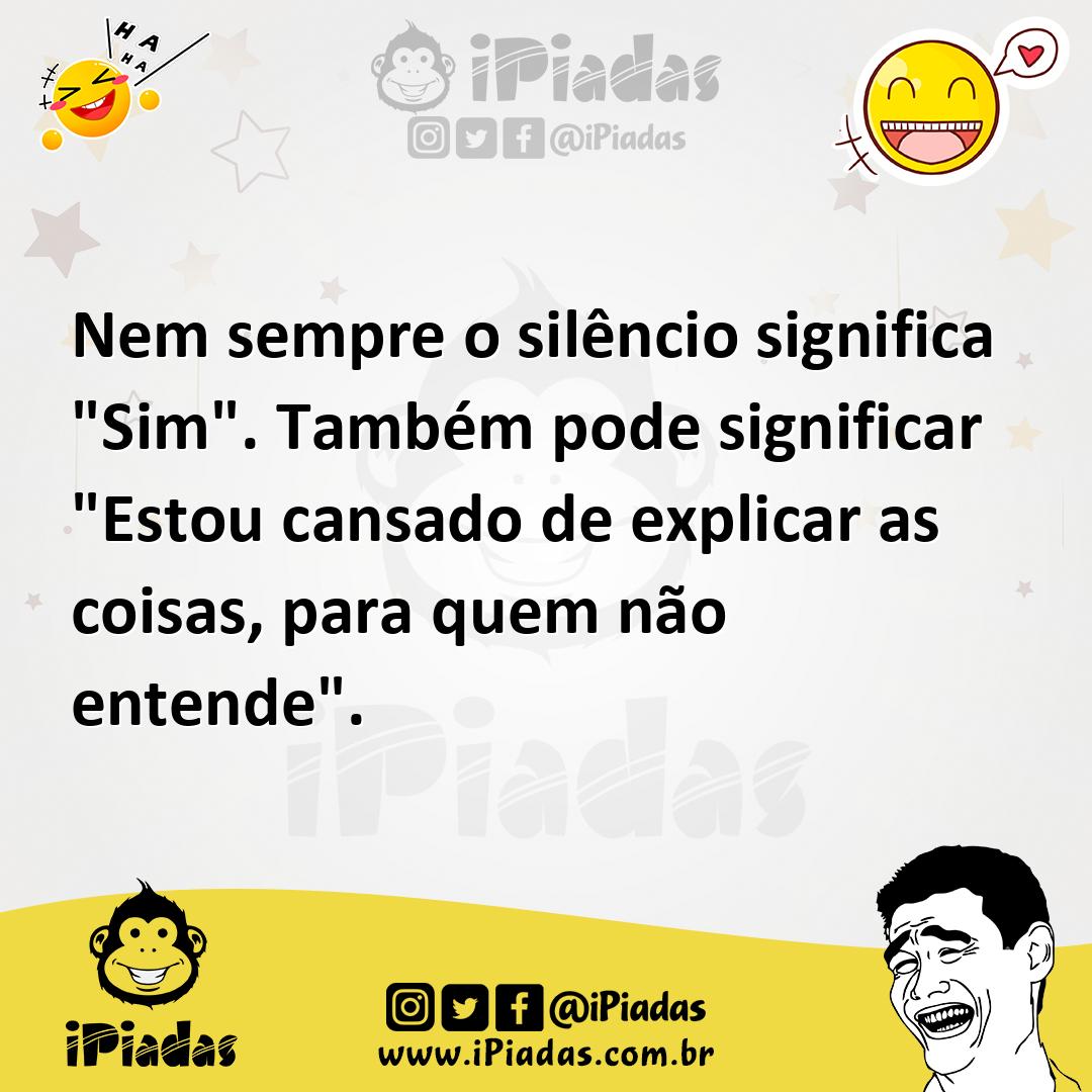 Ilustração de Nem sempre o silêncio significa "Sim". Também pode significar "Estou c... no iPiadas
