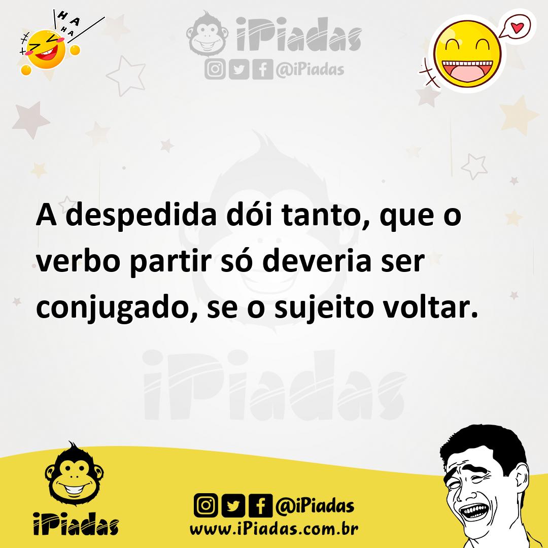 Ilustração de A despedida dói tanto, que o verbo partir só deveria ser conjugado, se... no iPiadas