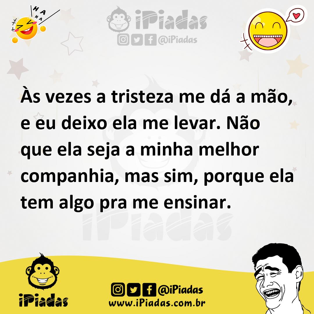 Ilustração de Às vezes a tristeza me dá a mão, e eu deixo ela me levar. Não que ela... no iPiadas
