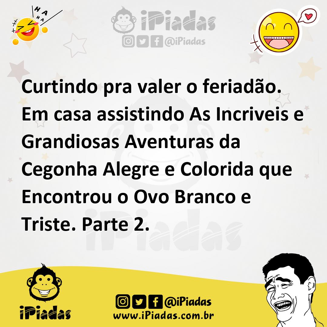 Ilustração de Curtindo pra valer o feriadão. Em casa assistindo As Incriveis e Grand... no iPiadas